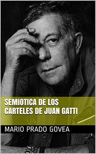 Semiótica de los Carteles de Juan Gatti escrito por Mario Prado Govea es un libro indispensable para todos los apasionados del diseño y el cine