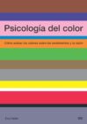 El libro "Psicología del Color ¿Cómo actúan los colores sobre los sentimientos y la razón?" explora la relación que tienen éstos con nuestros sentimientos.