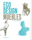 El libro Eco Design. Muebles, tiene como objetivo crear diseños cuidadosos con el medio ambiente y las tecnologías para el ahorro de energía.