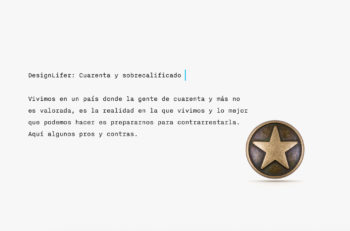 Vivimos en un país donde la gente es de cuarenta y sobrecalificado, por lo que no es valorada o contratada por diversos factores.