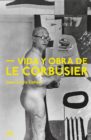 La Vida y Obra de Le Corbusier es tan apasionante como diversa, este libro retrata las vivencias que marcaron al artista para formar su carácter.