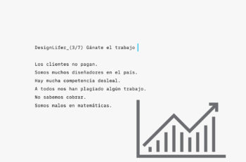 Los diseñadores debemos encontrar la forma de hacer de nuestro negocio una forma efectiva de ganar dinero, de vivir del diseño, y de vivir bien del diseño.