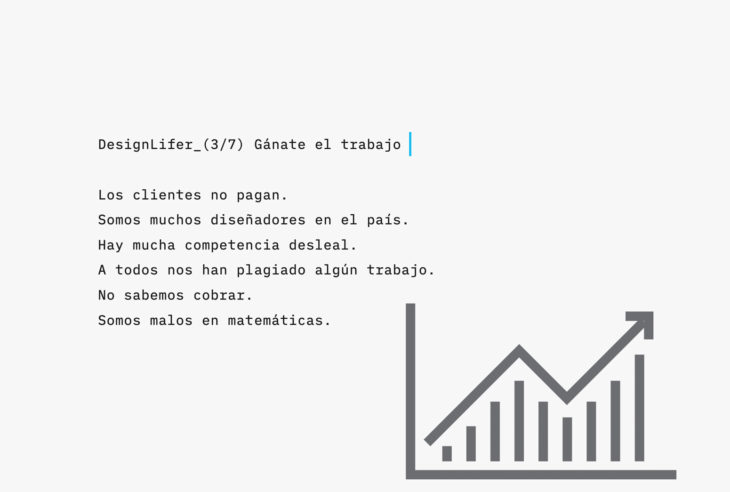 Los diseñadores debemos encontrar la forma de hacer de nuestro negocio una forma efectiva de ganar dinero, de vivir del diseño, y de vivir bien del diseño.