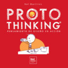 El libro ProtoThinking, Pensamiento de Diseño en Acción es una guía perfecta para aterrizar las ideas y propuestas y convertirlas en prototipos industriales